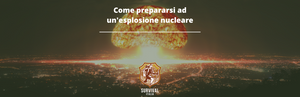 Come prepararsi e sopravvivere ad un esplosione nucleare