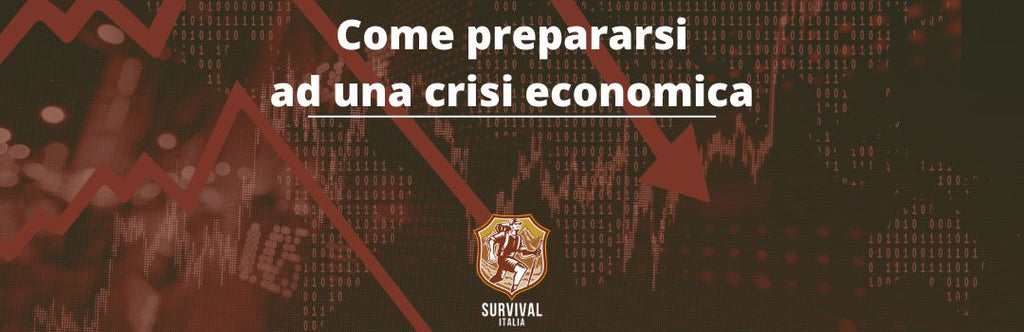 Come prepararsi e sopravvivere ad una crisi economica